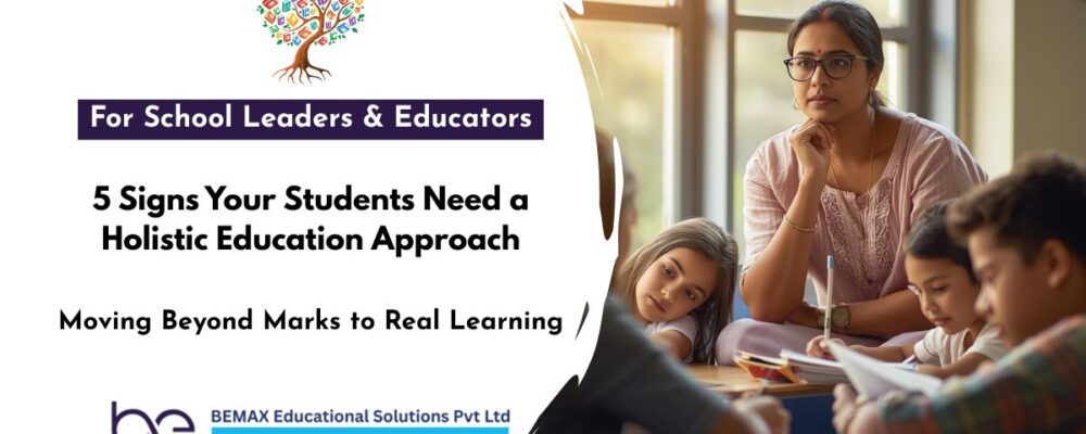 5 Signs Your Students Need a Holistic Education Approach
